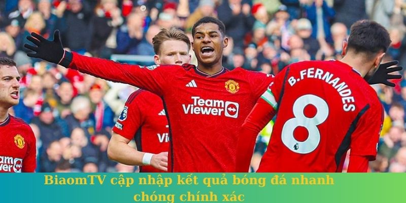 BiaomTV cập nhập kết quả bóng đá nhanh chóng chính xác